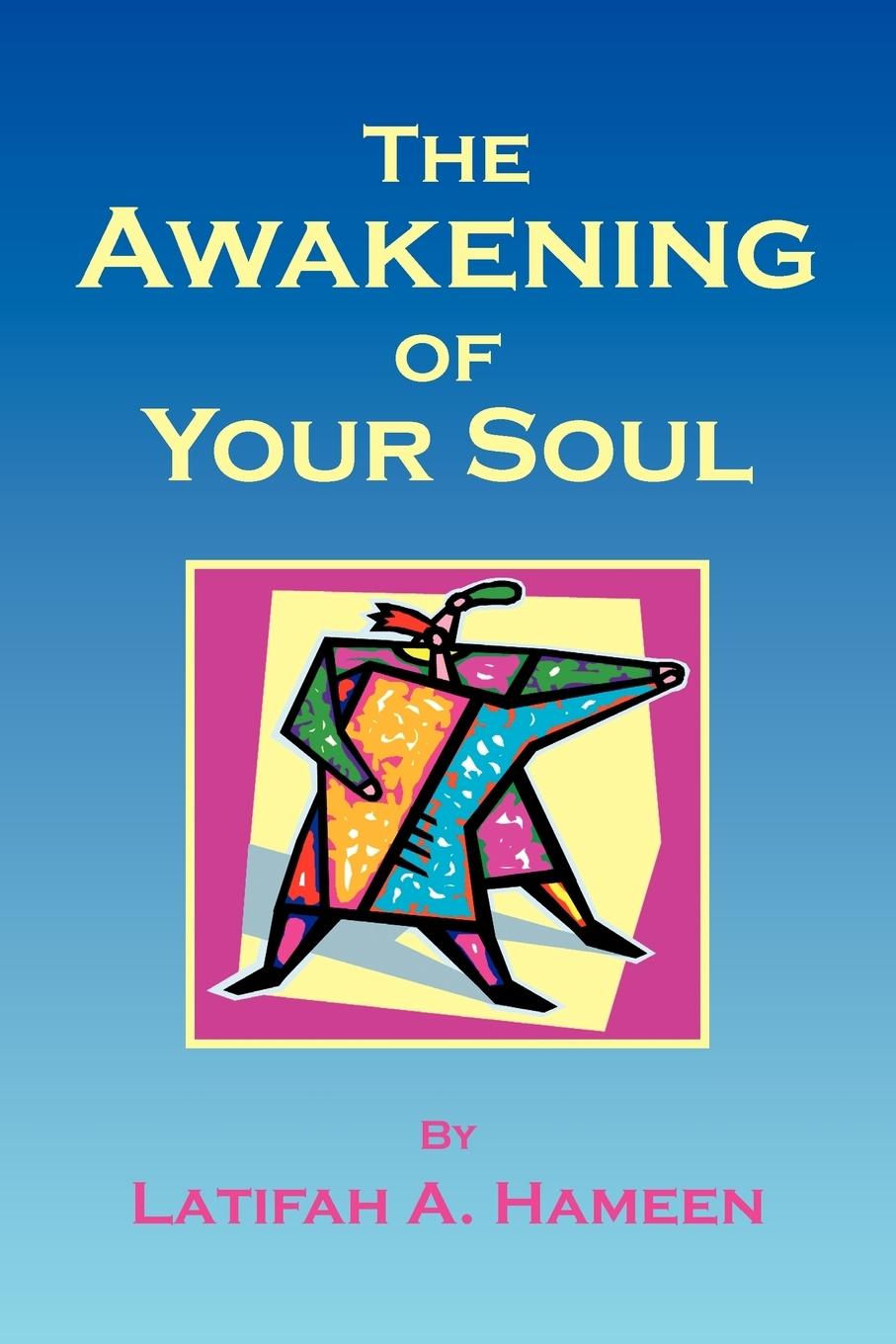 The Awakening of Your Soul - Hameen, Latifah A.