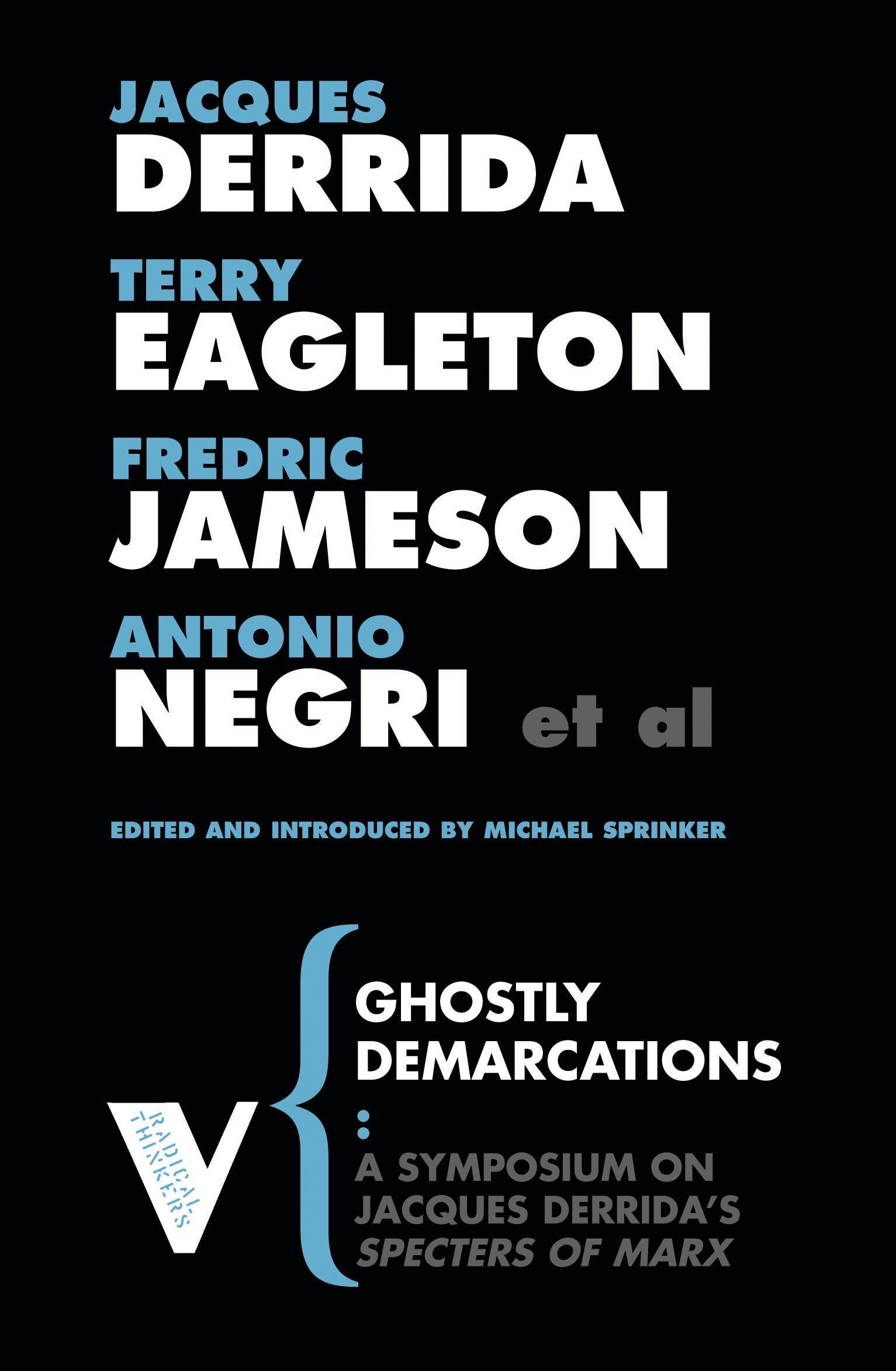 Ghostly Demarcations: A Symposium on Jacques Deridda s Specters of Marx - Derrida, Eagleton Jameson, Negri