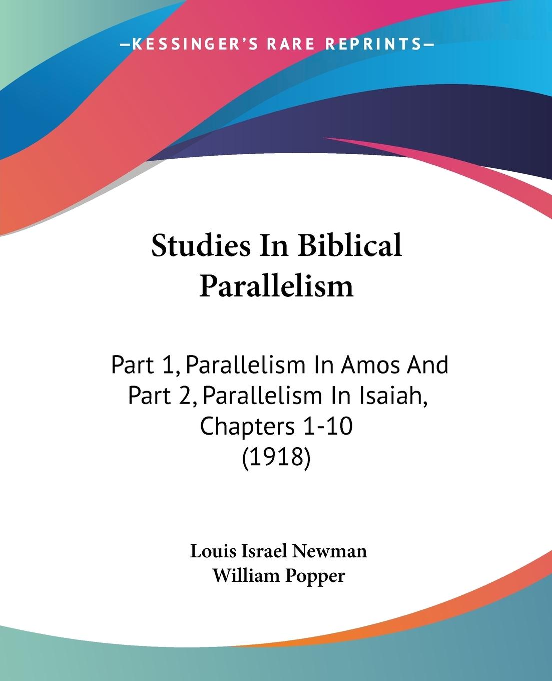 Studies In Biblical Parallelism - Newman, Louis Israel Popper, William
