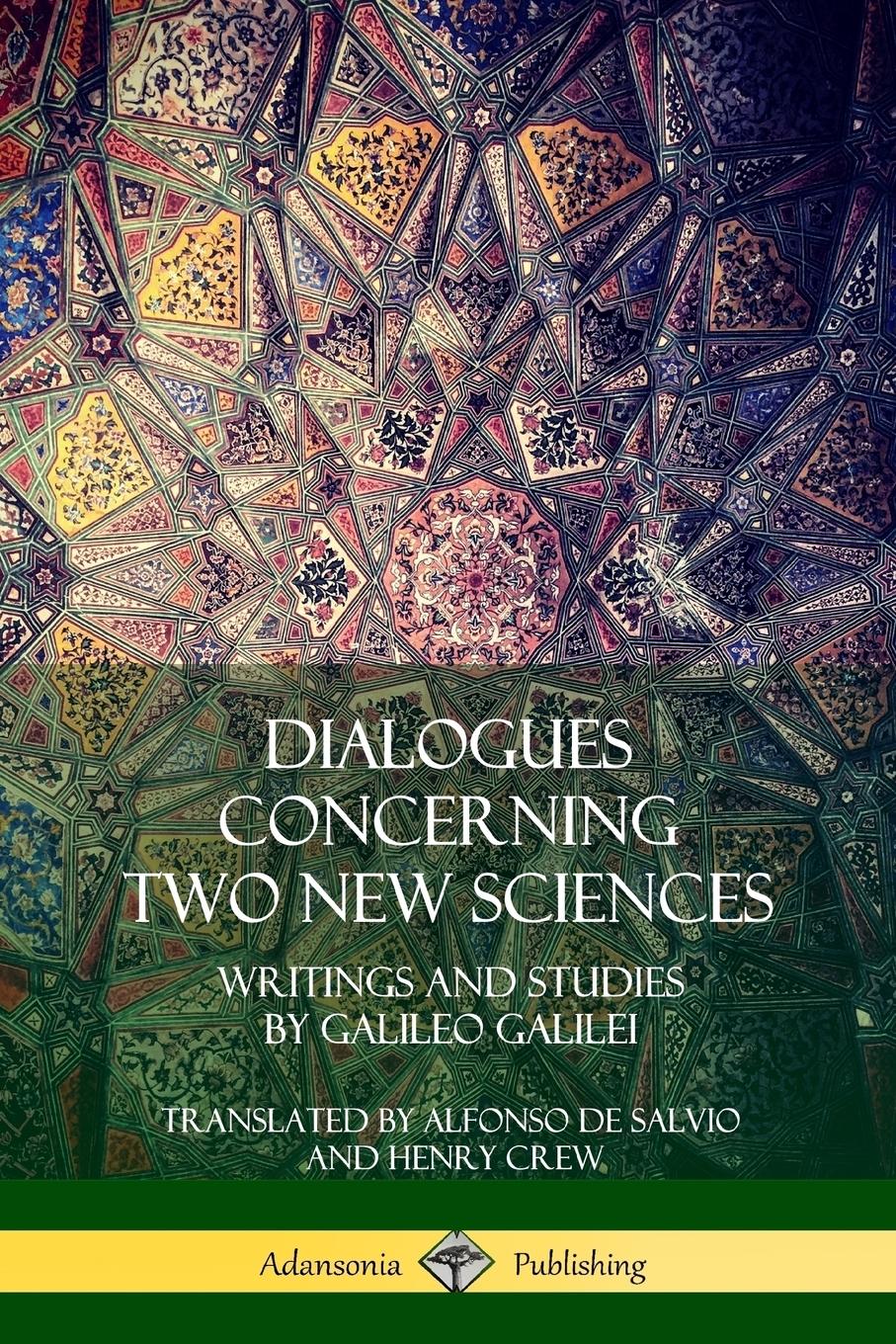 Dialogues Concerning Two New Sciences - Crew, Henry Galilei, Galileo Salvio, Alfonso De