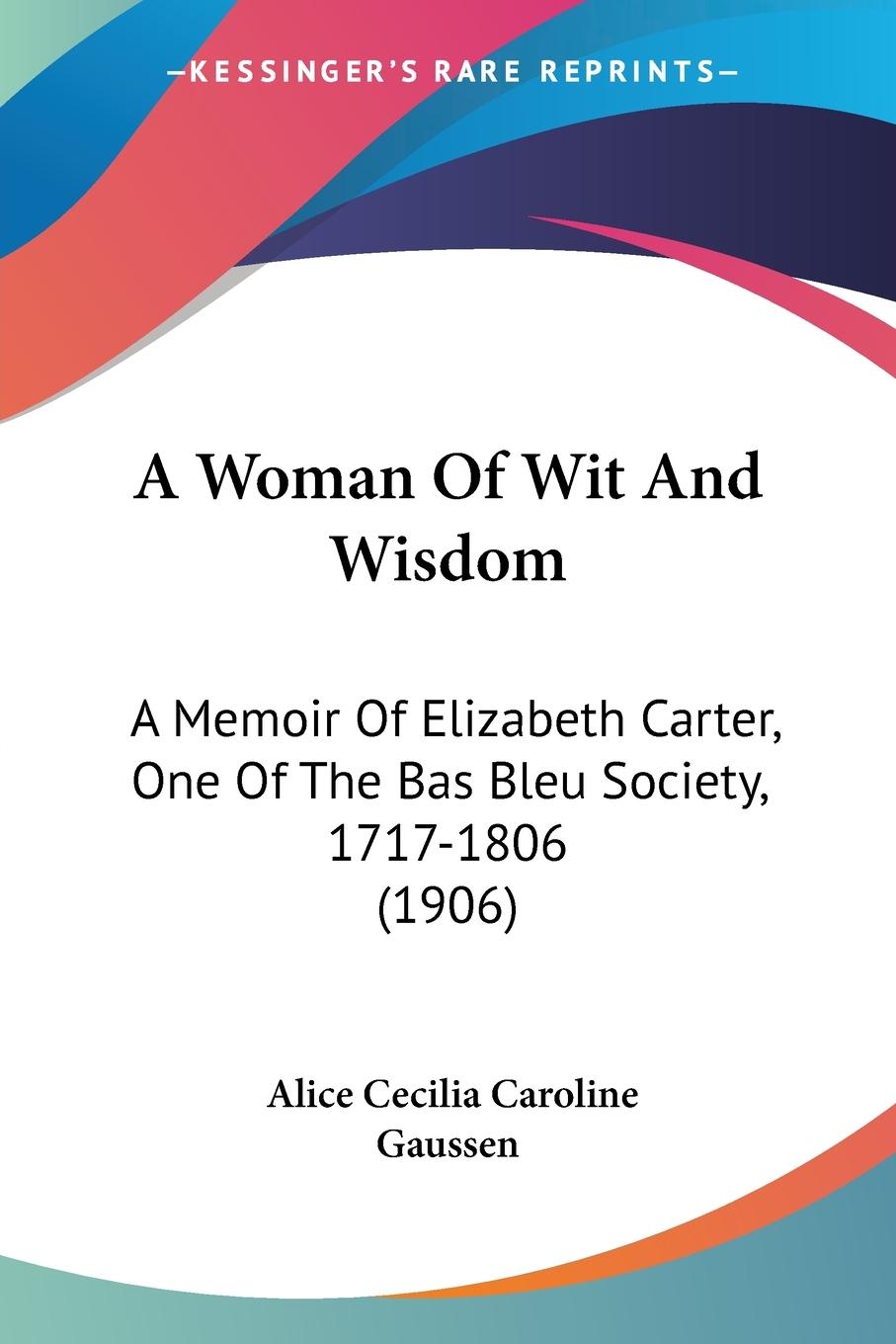 A Woman Of Wit And Wisdom - Gaussen, Alice Cecilia Caroline