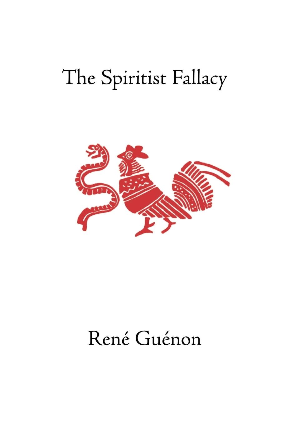 The Spiritist Fallacy - Guenon, Rene