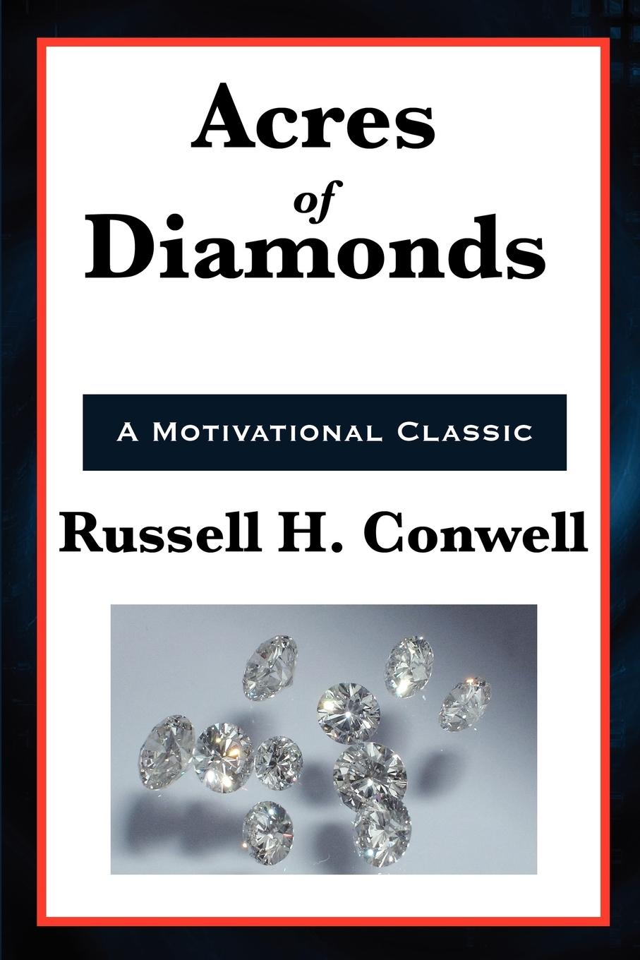 Acres of Diamonds - Conwell, Russell Herman Wanamaker, John Collier, Robert