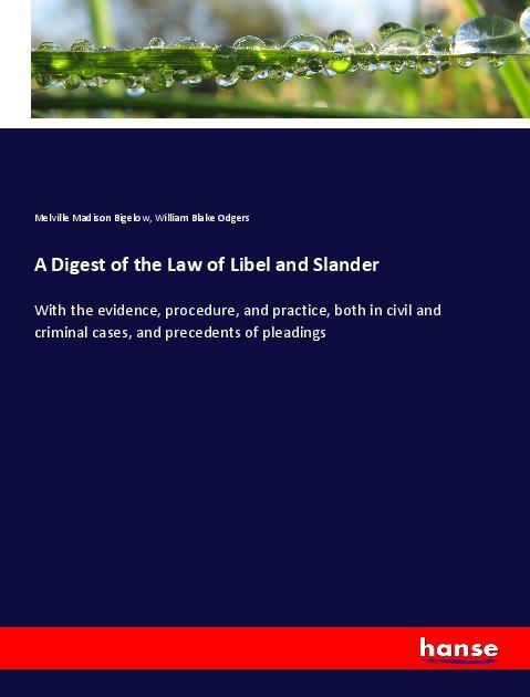 A Digest of the Law of Libel and Slander - Bigelow, Melville Madison Odgers, William Blake