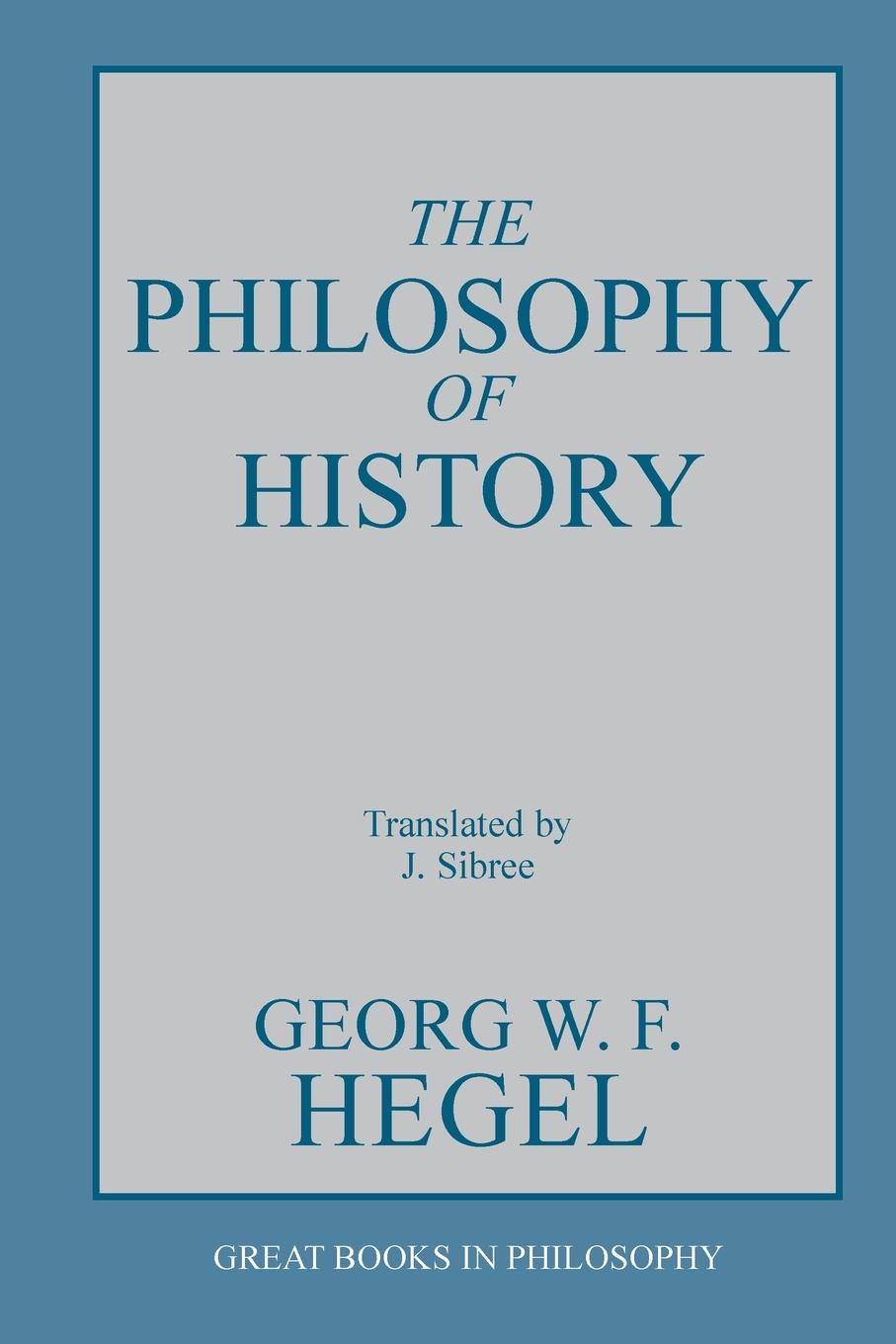 The Philosophy of History - Hegel, G. W. F.