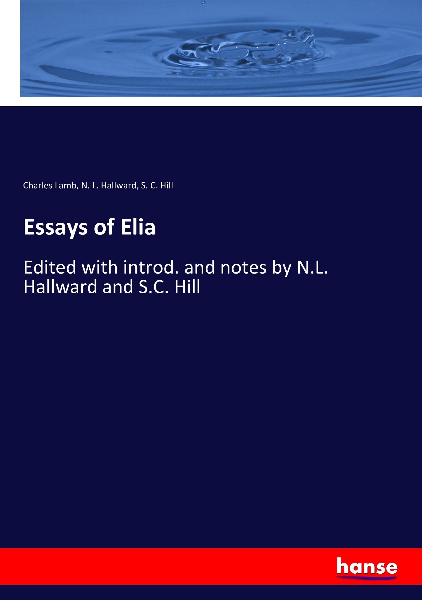 Essays of Elia - Lamb, Charles Hallward, N. L. Hill, S. C.