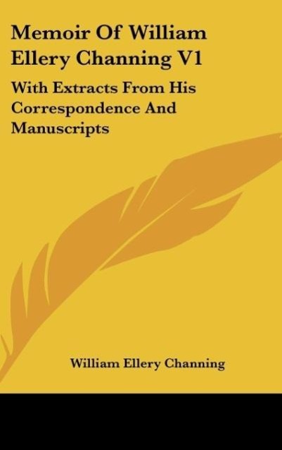 Memoir Of William Ellery Channing V1 - Channing, William Ellery