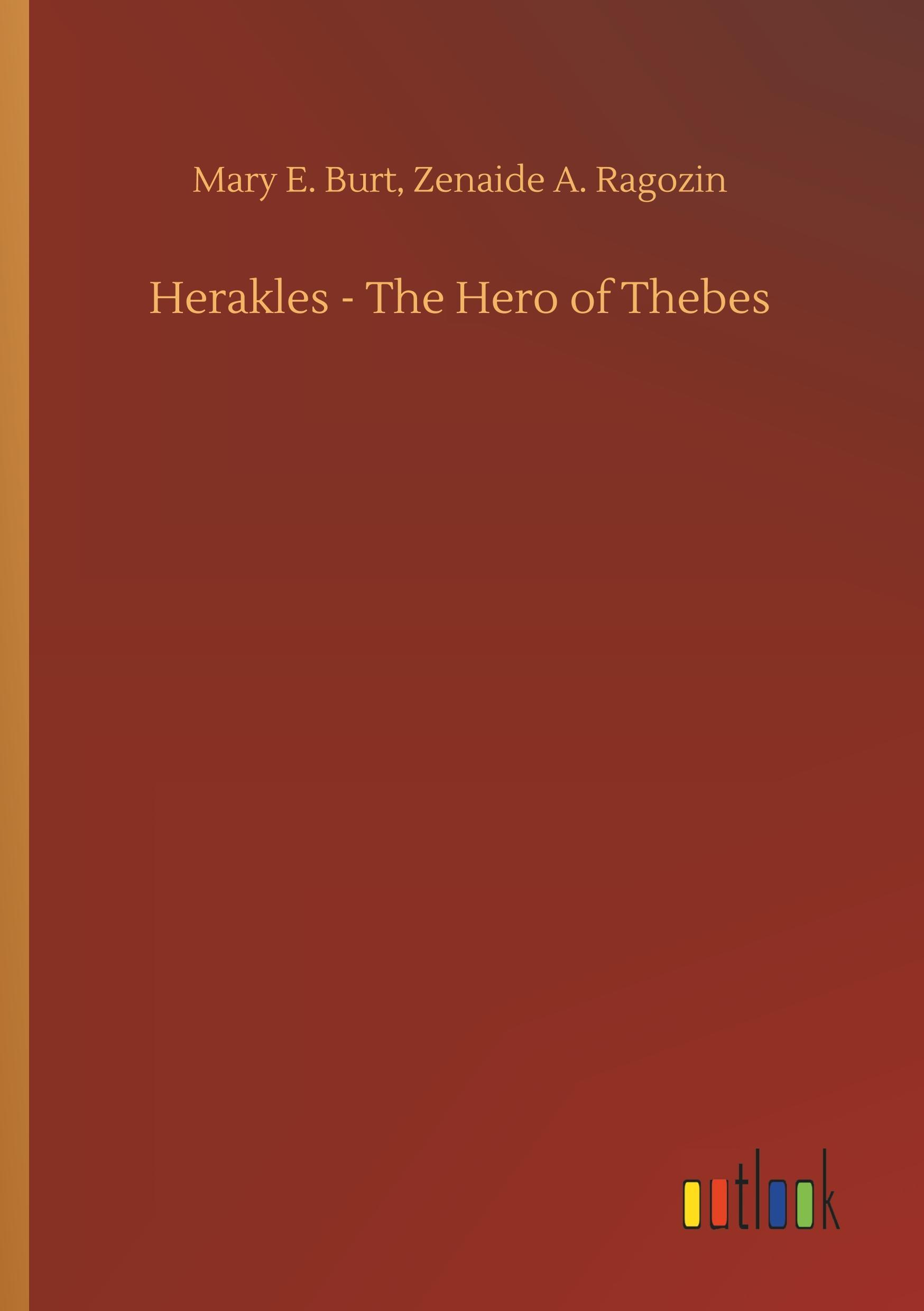 Herakles - The Hero of Thebes - Burt, Mary E.