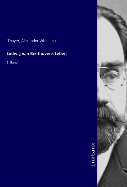 Ludwig van Beethovens Leben - Wheelock Thayer, Alexander