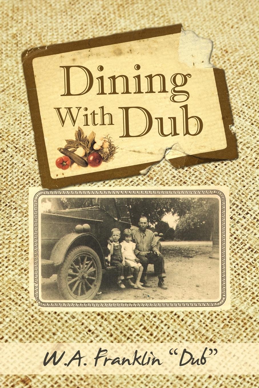 Dining with Dub - W. a.  Dub , Franklin