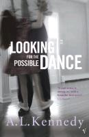 Looking for the Possible Dance. Einladung zum Tanz, englische Ausgabe - Kennedy, A. L.
