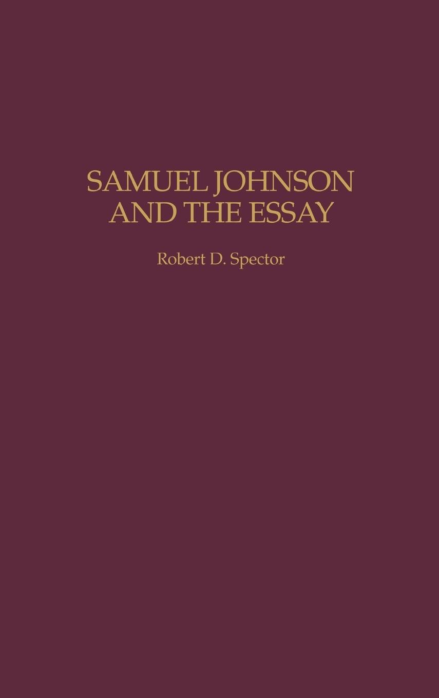 Samuel Johnson and the Essay - Spector, Robert D.