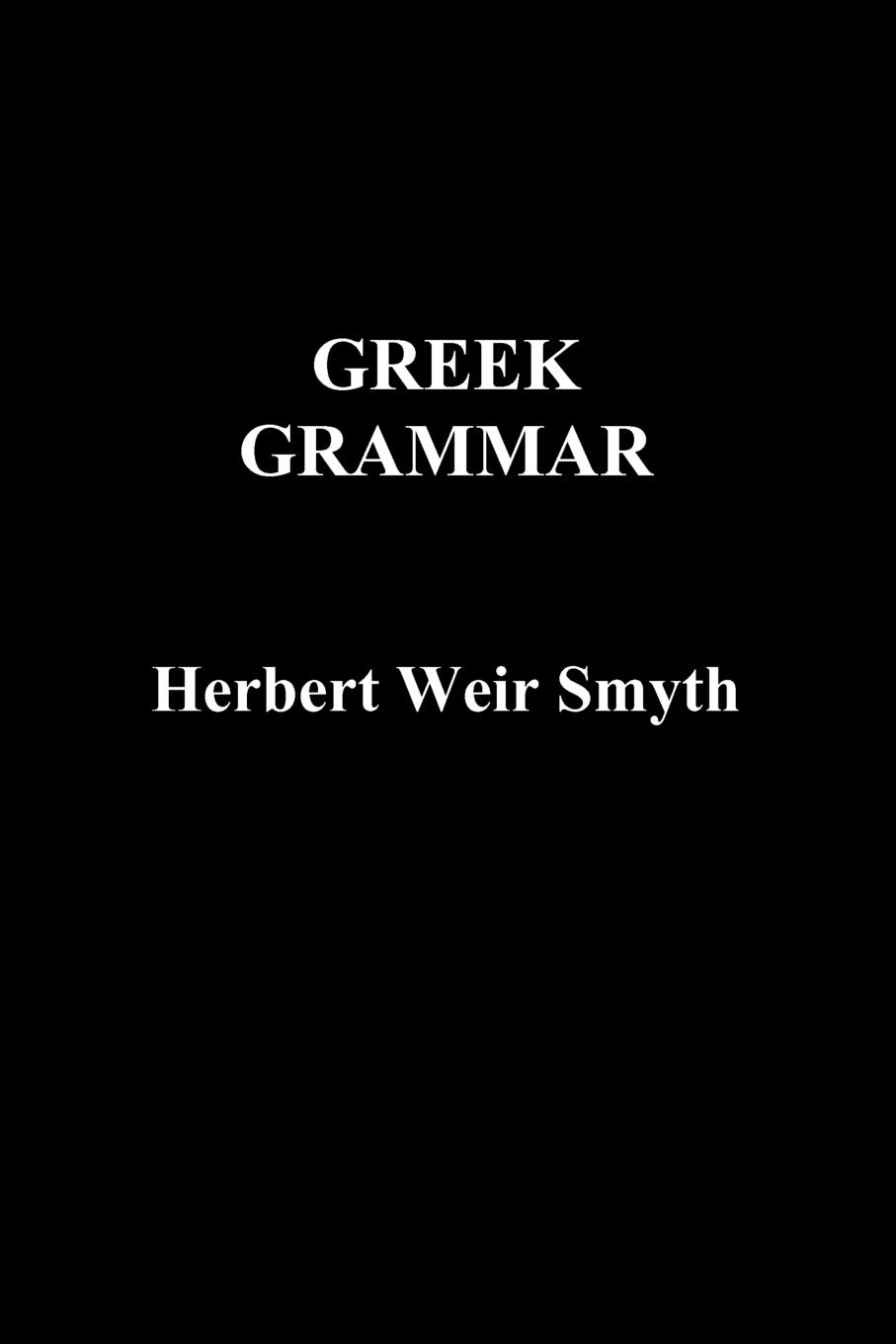 Greek Grammar - Smyth, Herbert Weir