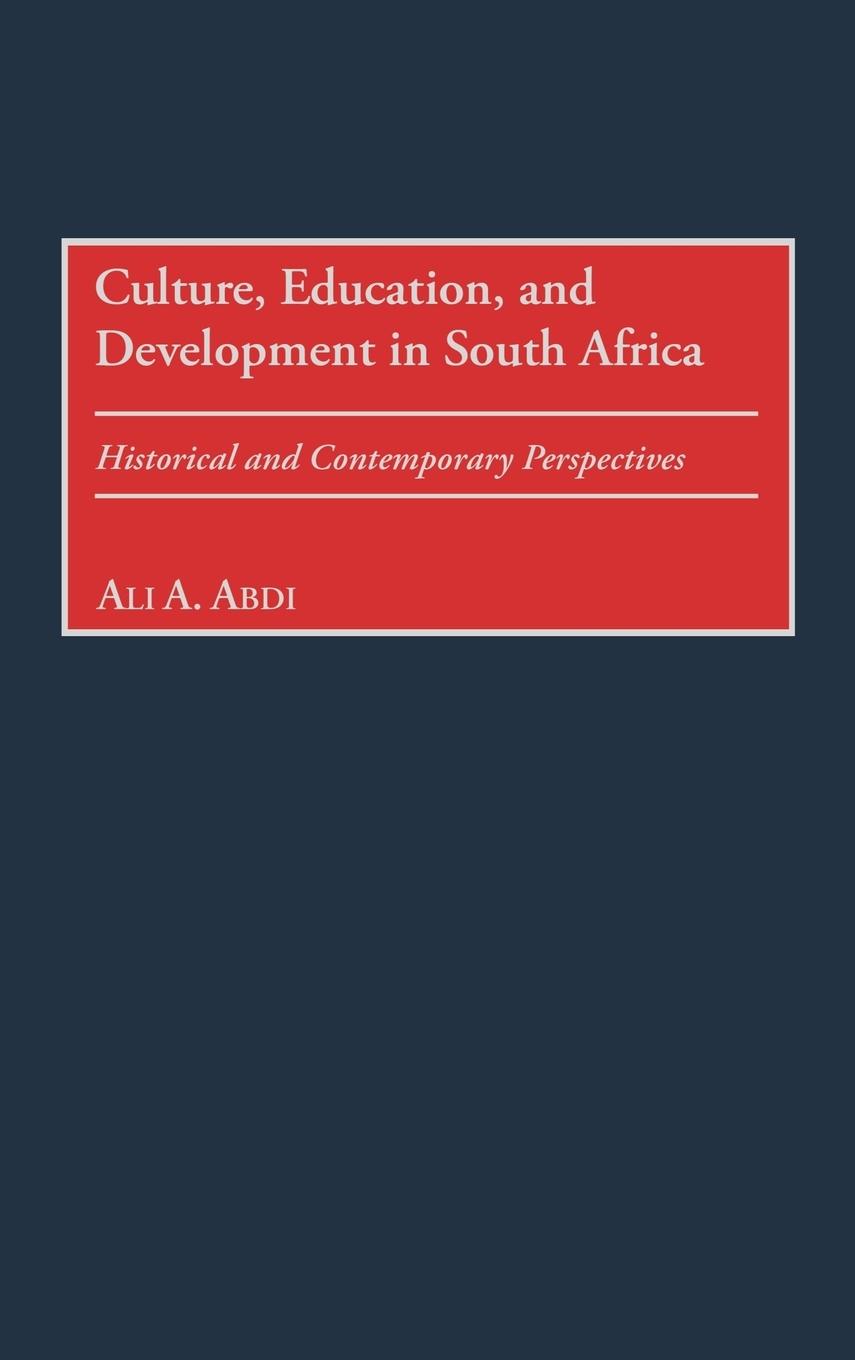 Culture, Education, and Development in South Africa - Abdi, Ali A.