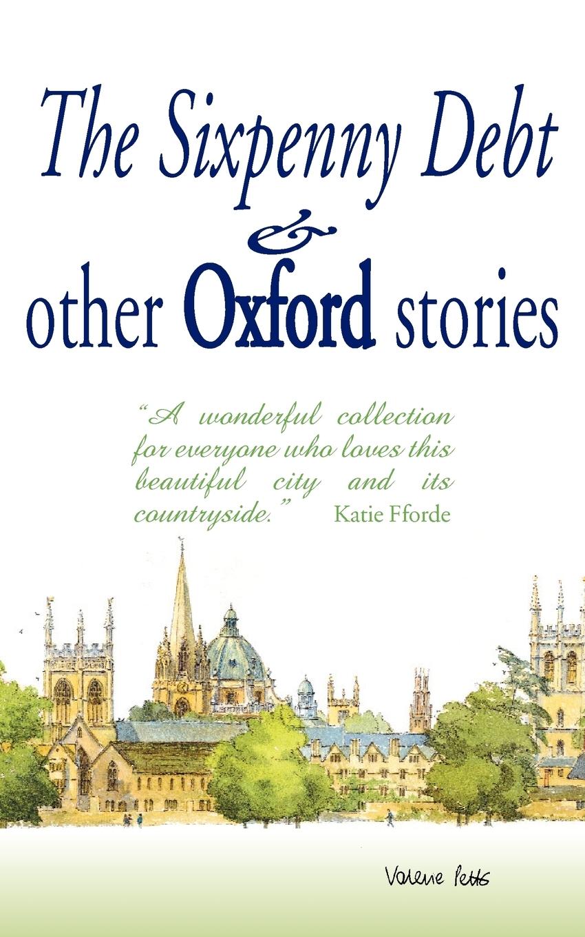 The Sixpenny Debt And Other Oxford Stories - Cavanagh, Mary Gordon-Cummings, Jane Stemp, Jane