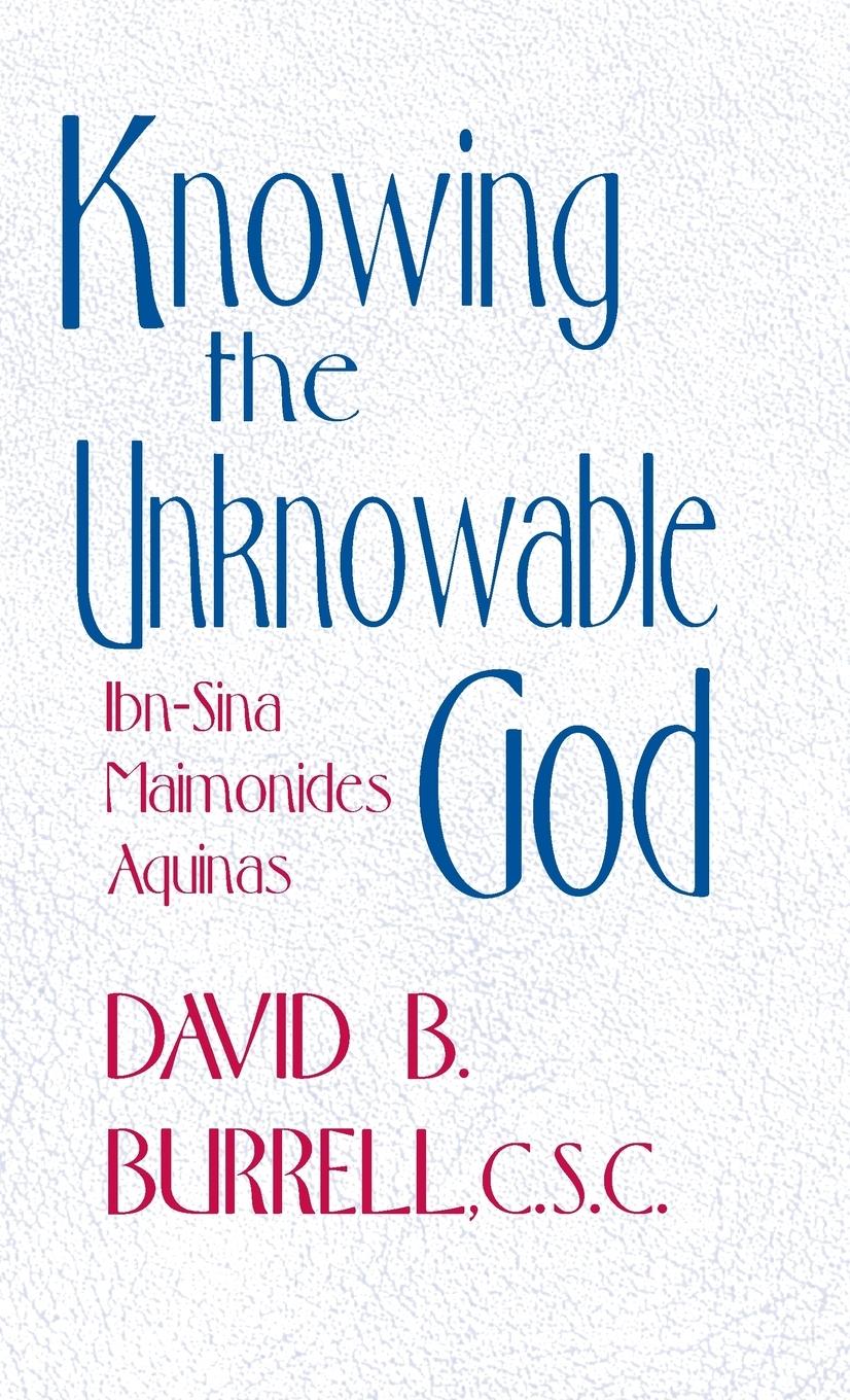 Knowing the Unknowable God - Burrell, C. S. C. David B.