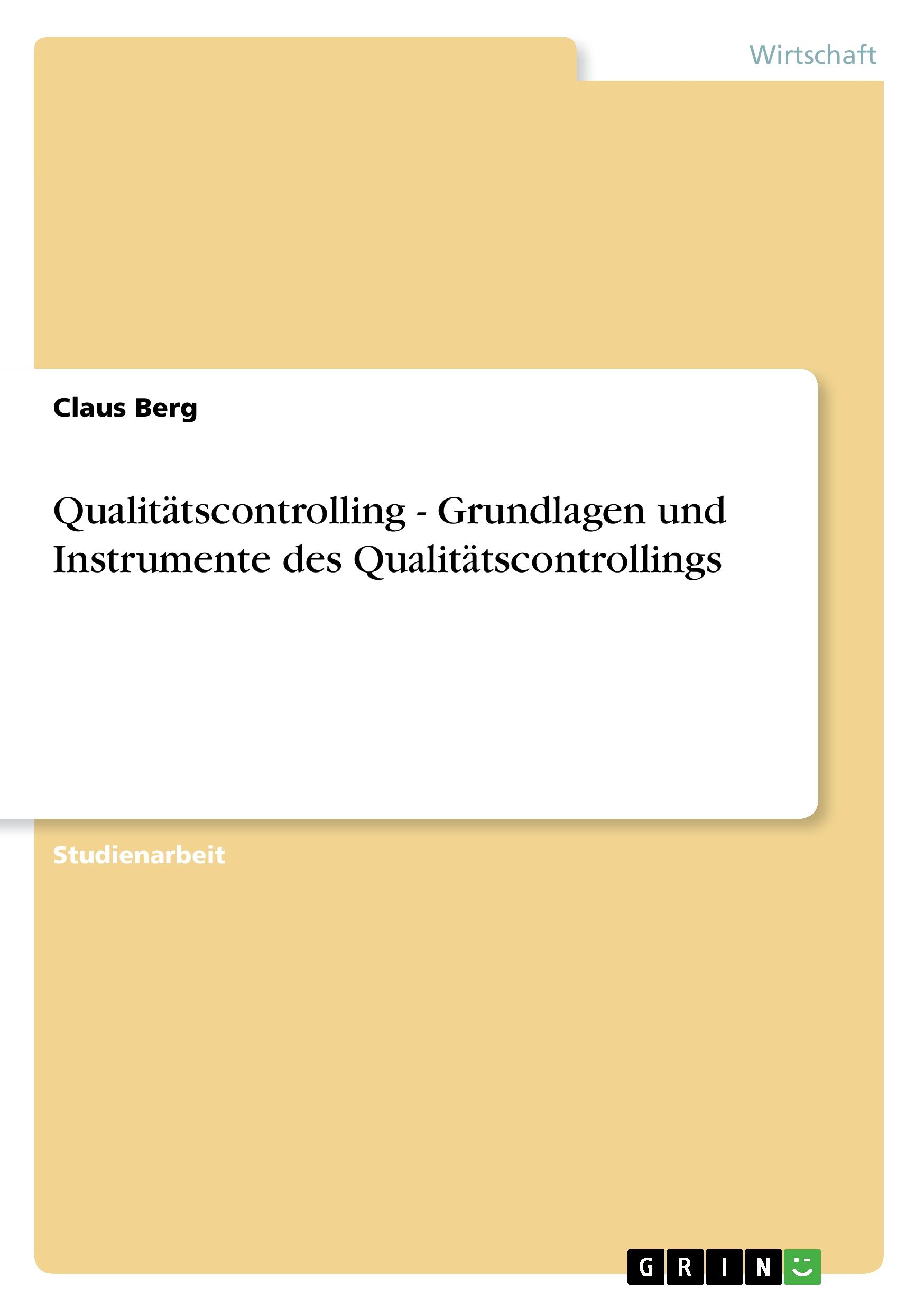 Qualitaetscontrolling - Grundlagen und Instrumente des Qualitaetscontrollings - Berg, Claus