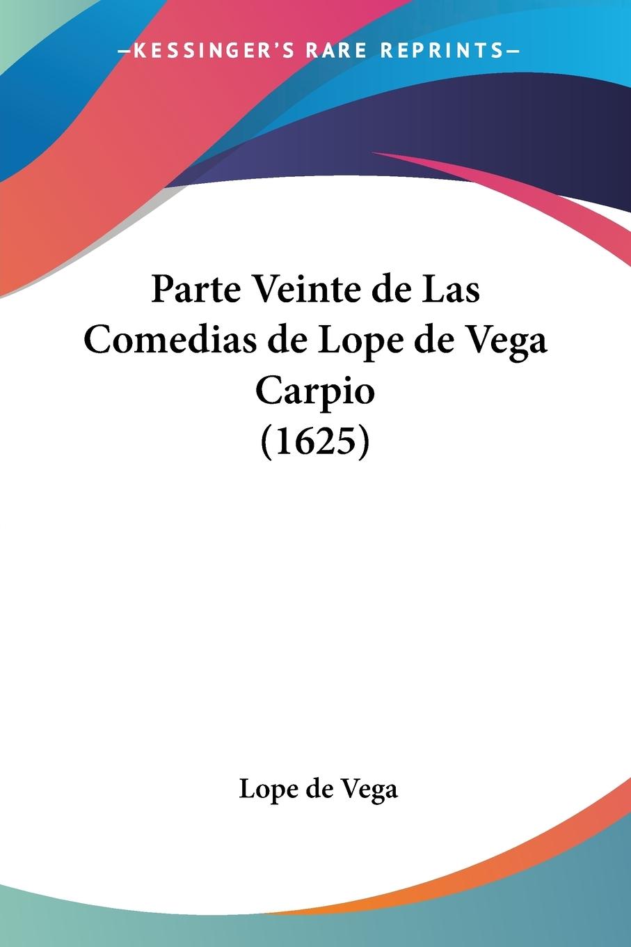 Parte Veinte de Las Comedias de Lope de Vega Carpio (1625) - Vega, Lope De