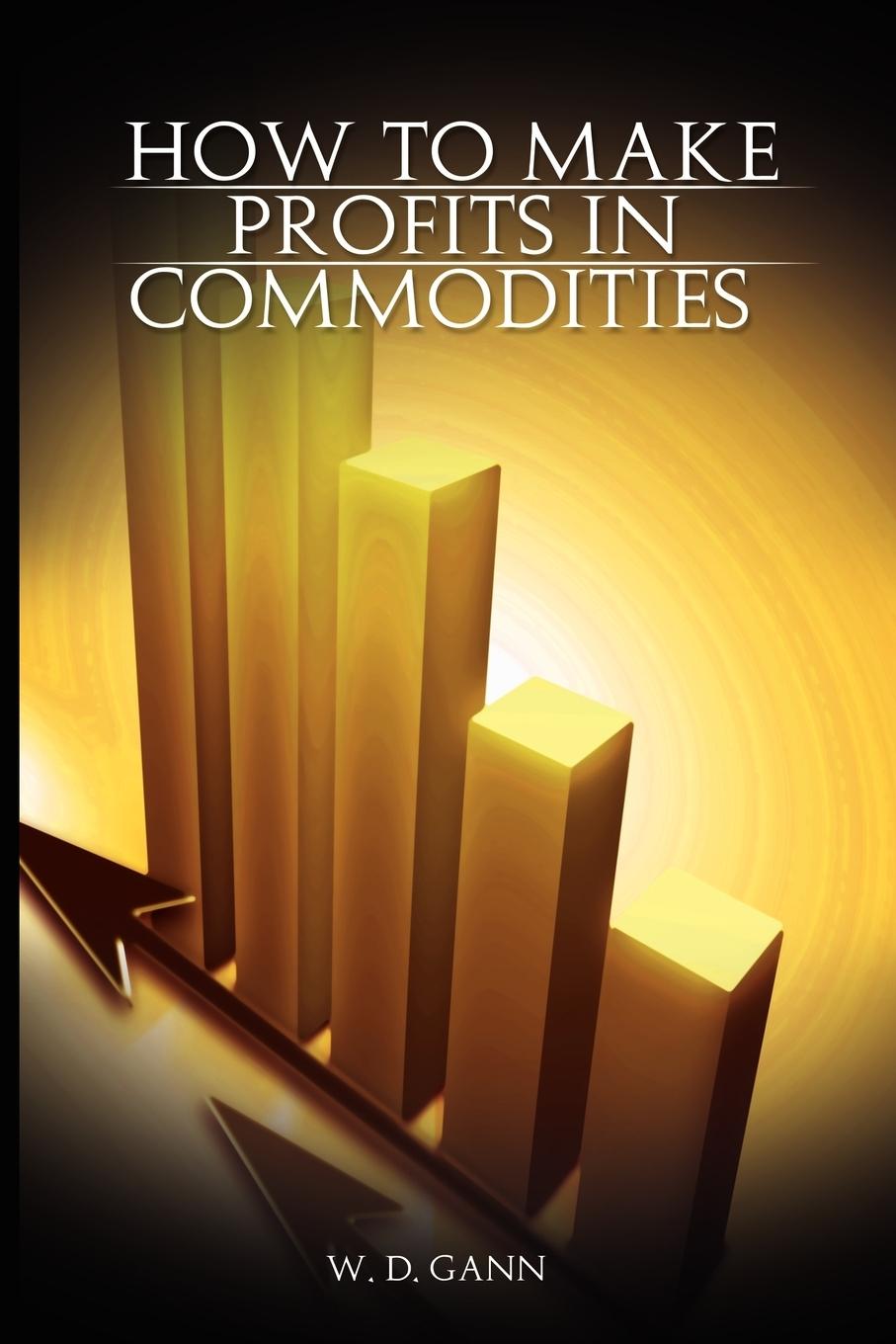 How to Make Profits In Commodities - Gann, W. D.