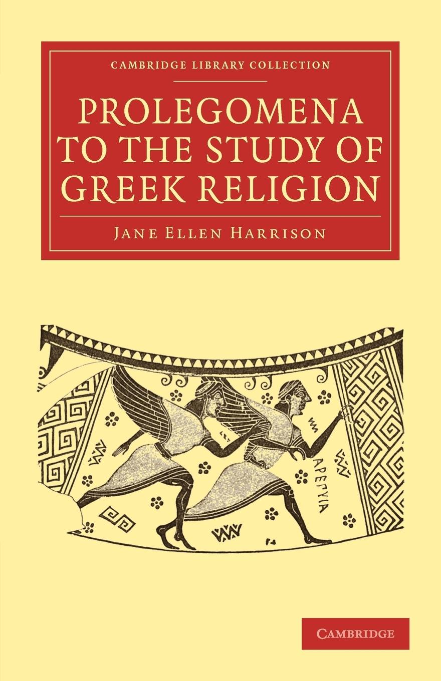 Prolegomena to the Study of Greek Religion - Harrison, Jane Ellen Harrison