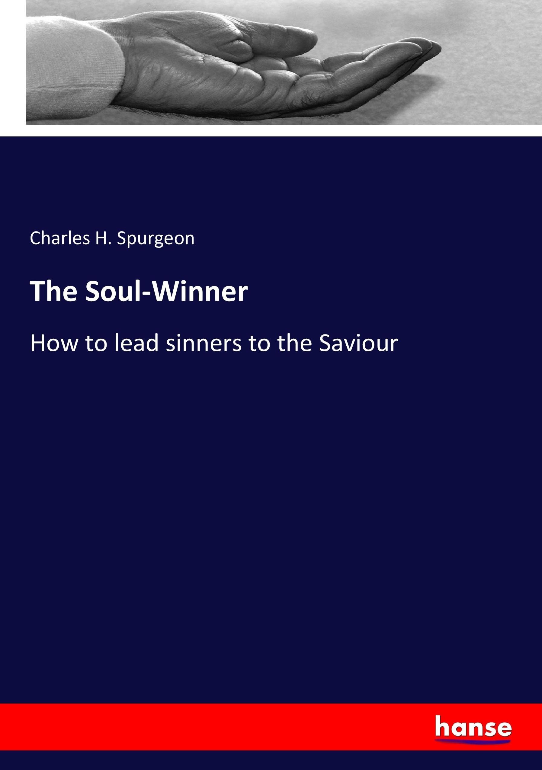 The Soul-Winner - Spurgeon, Charles H.
