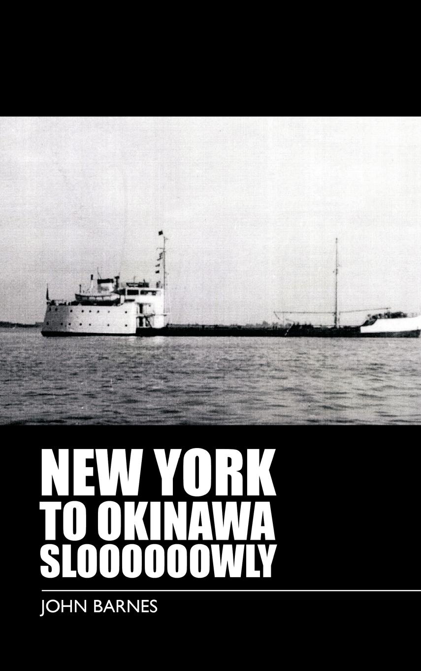 New York to Okinawa Sloooooowly - Barnes, John