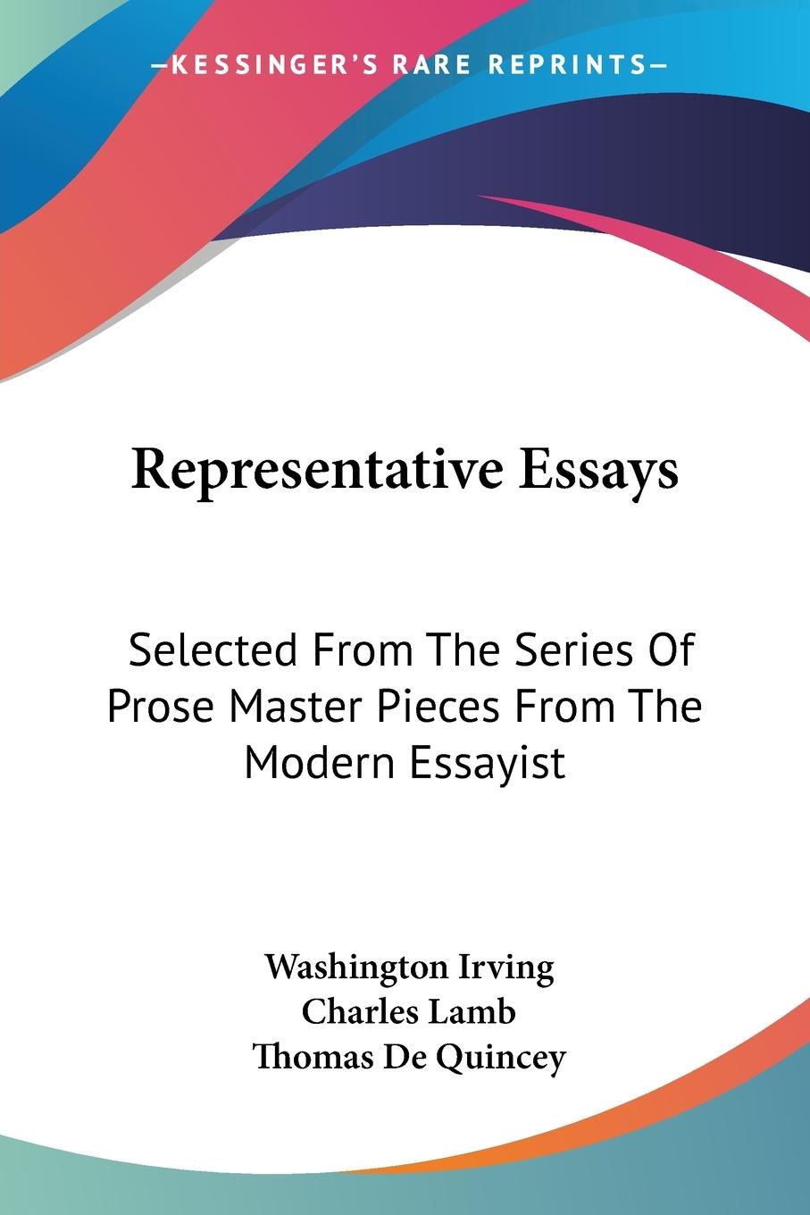 Representative Essays - Irving, Washington Lamb, Charles De Quincey, Thomas