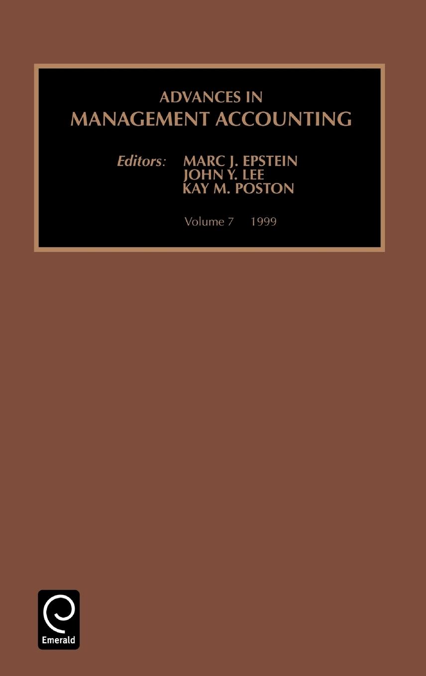 Advances in Management Accounting, 1999 - Epstein, Marc J. Lee, John Y. Poston, Kay