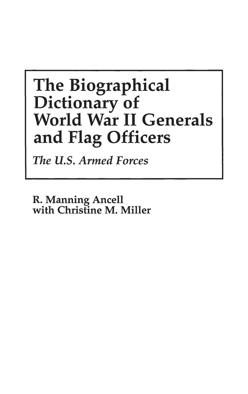 The Biographical Dictionary of World War II Generals and Flag Officers - Ancell, R. Manning Miller, Christine