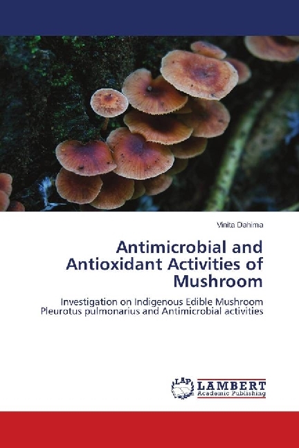 Antimicrobial and Antioxidant Activities of Mushroom - Dahima, Vinita