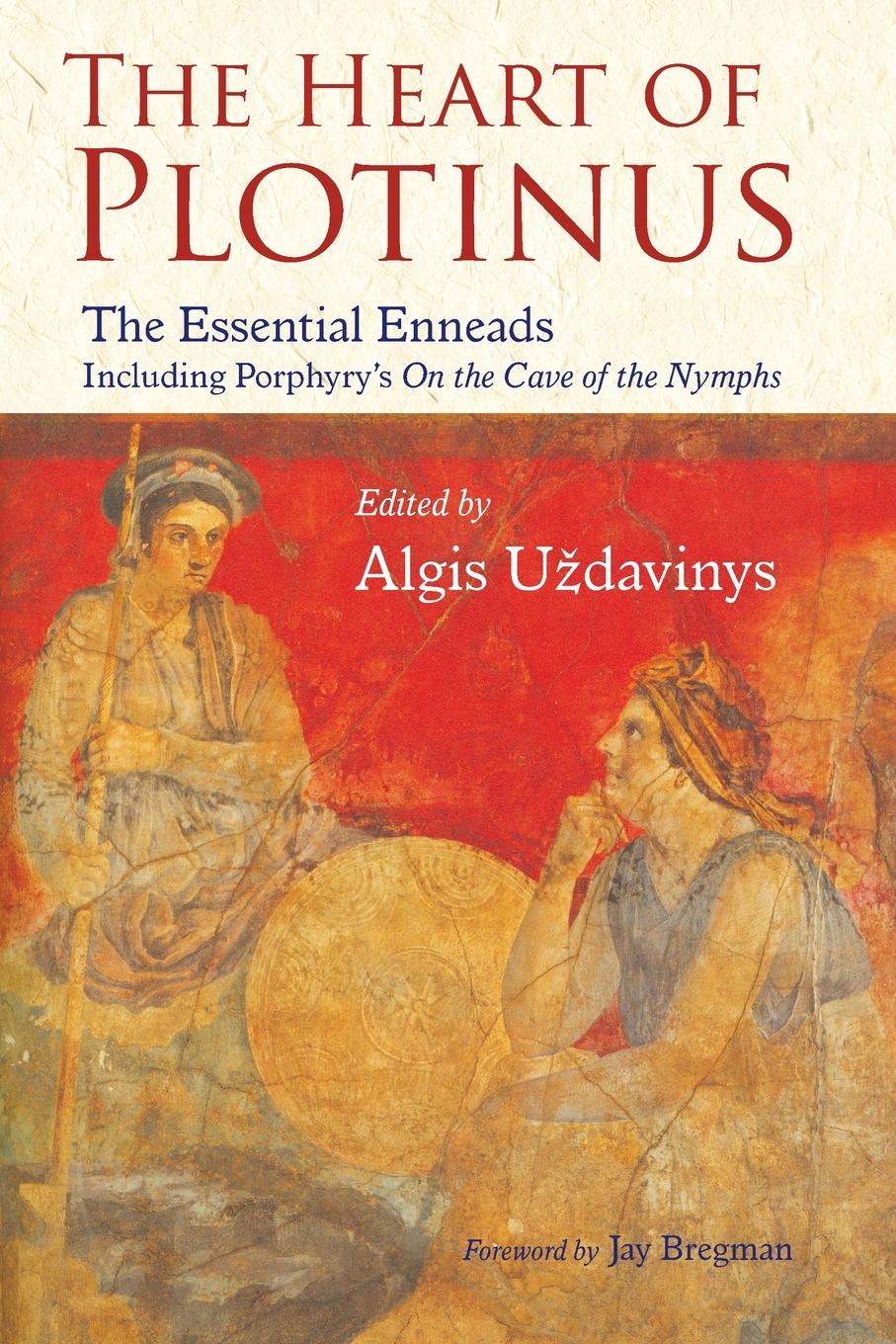 The Heart of Plotinus: The Essential Enneads - Uzdavinys, Algis