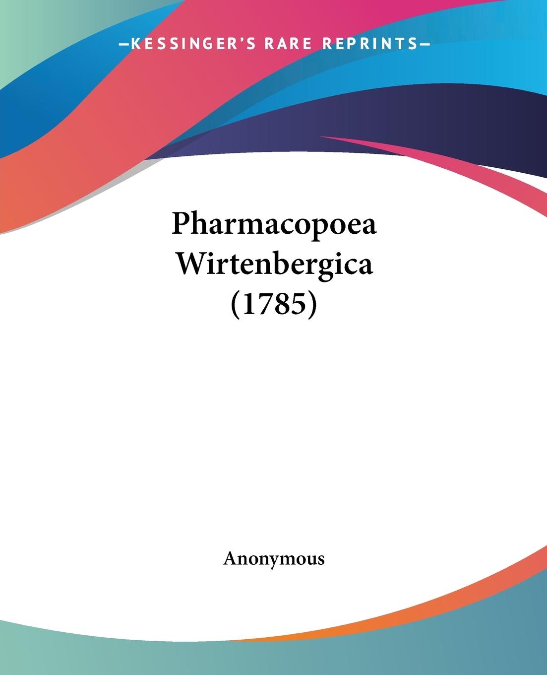 Pharmacopoea Wirtenbergica (1785) - Anonymous
