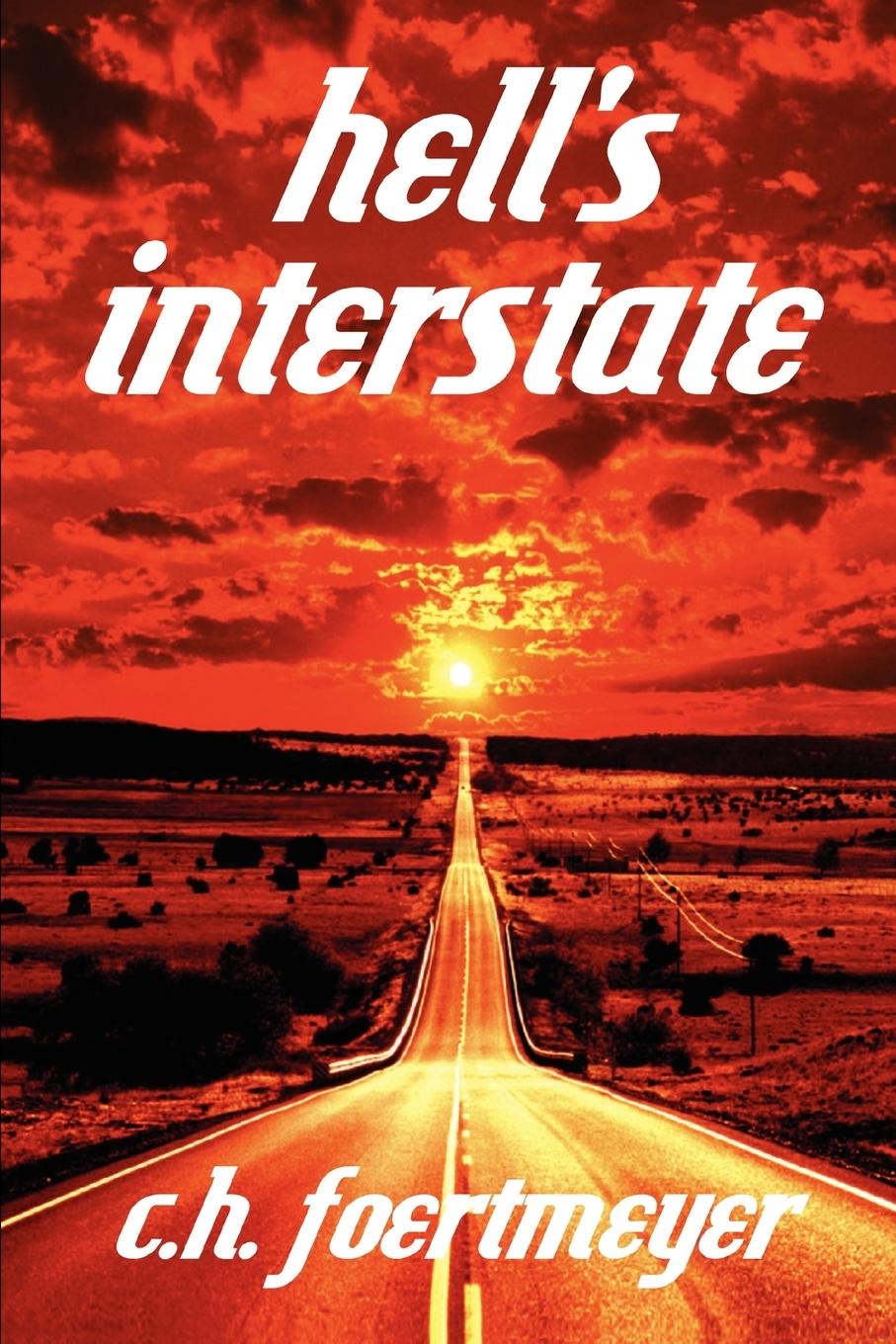 Hell s Interstate - Foertmeyer, C. H.