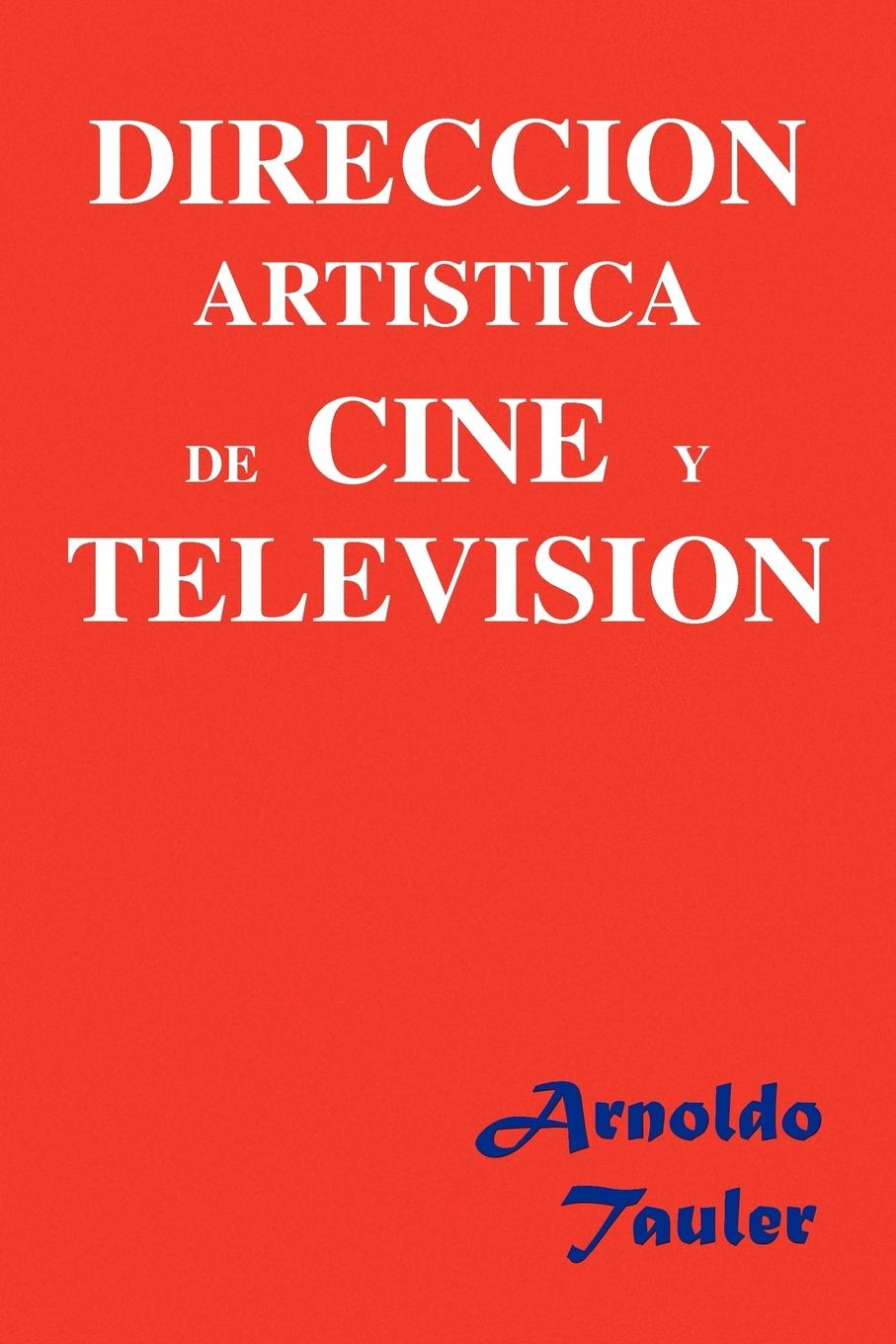 Direccion Artistica de Cine y Television - Tauler, Arnoldo