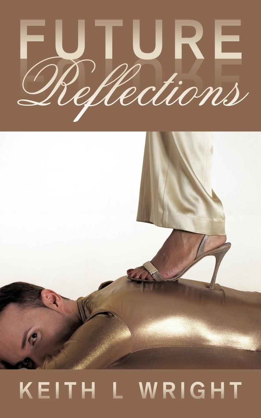 Future Reflections - Wright, Keith L.