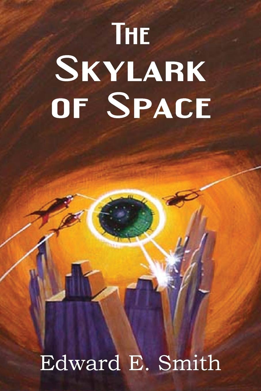 The Skylark of Space - Smith, Edward Elmer