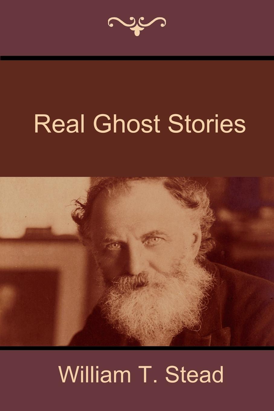 Real Ghost Stories - Stead, William T.