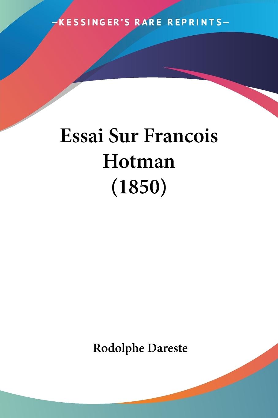 Essai Sur Francois Hotman (1850) - Dareste, Rodolphe