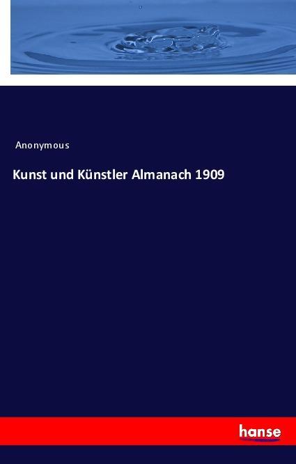 Kunst und Kuenstler Almanach 1909 - Anonym