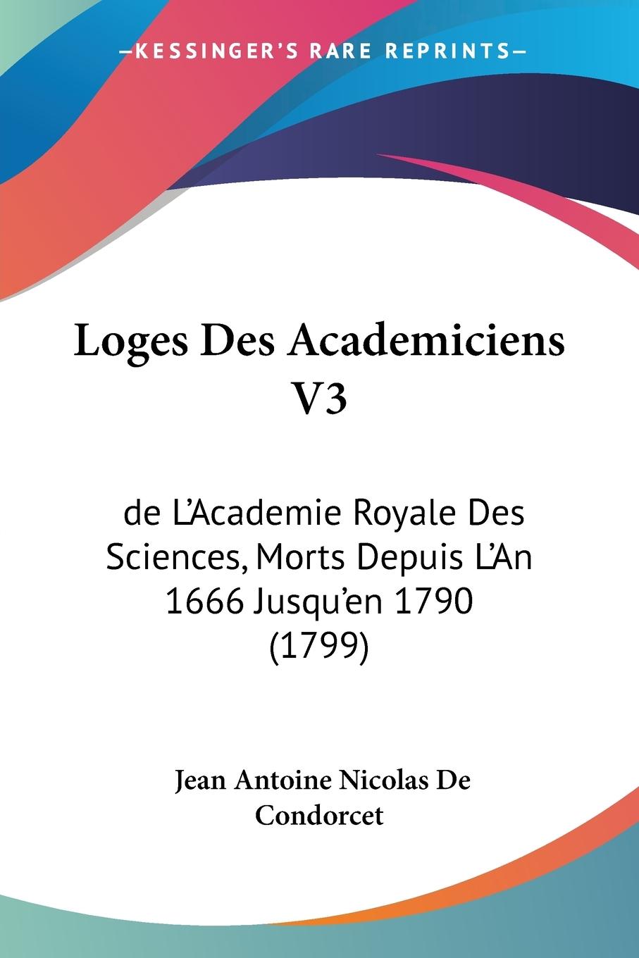 Loges Des Academiciens V3 - De Condorcet, Jean Antoine Nicolas