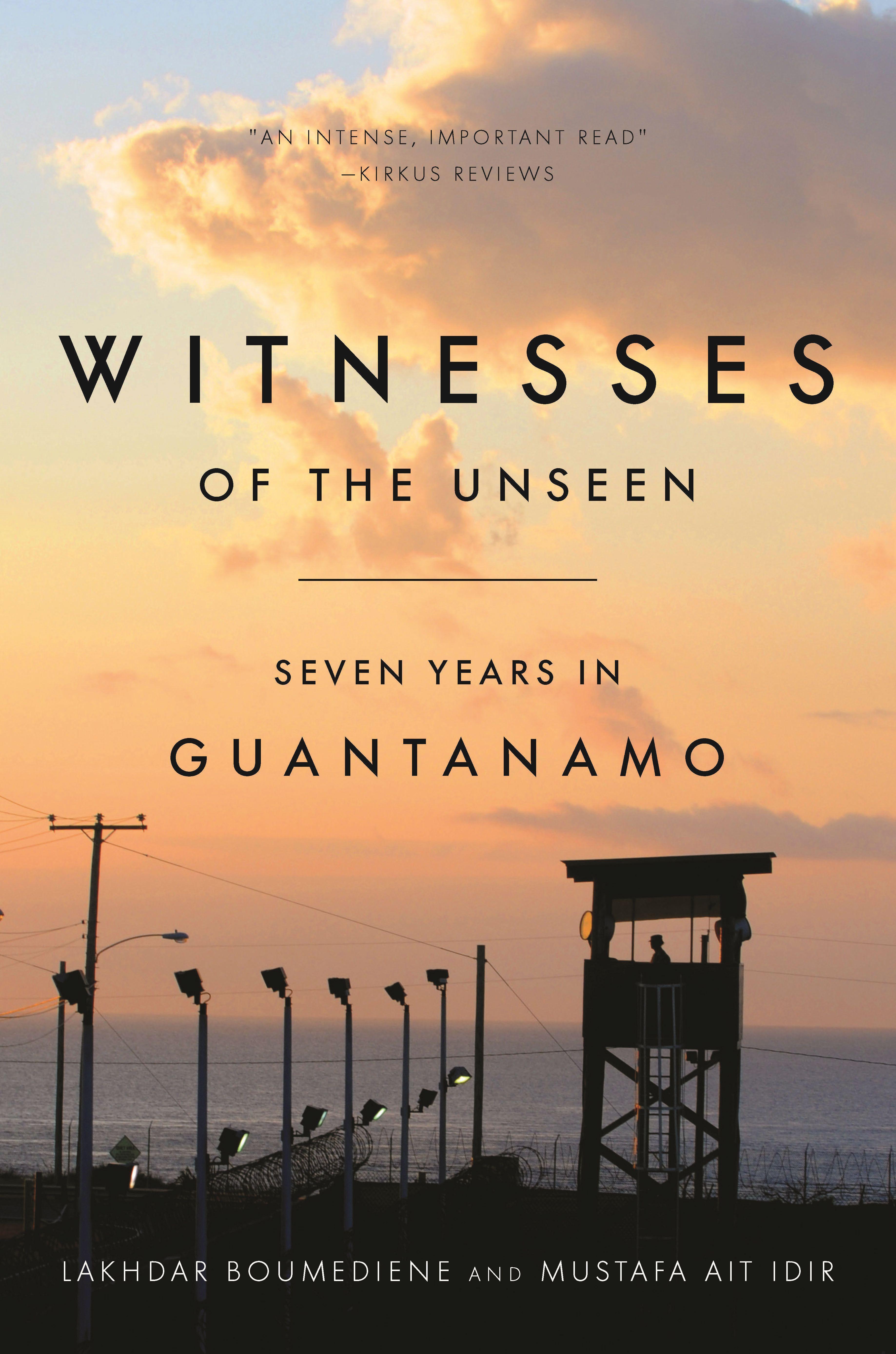 Witnesses of the Unseen: Seven Years in Guantanamo - Boumediene, Lakhdar Ait Idir, Mustafa