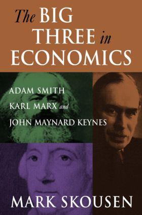 Big Three in Economics: Adam Smith, Karl Marx, and John Maynard Keynes - Mark Skousen