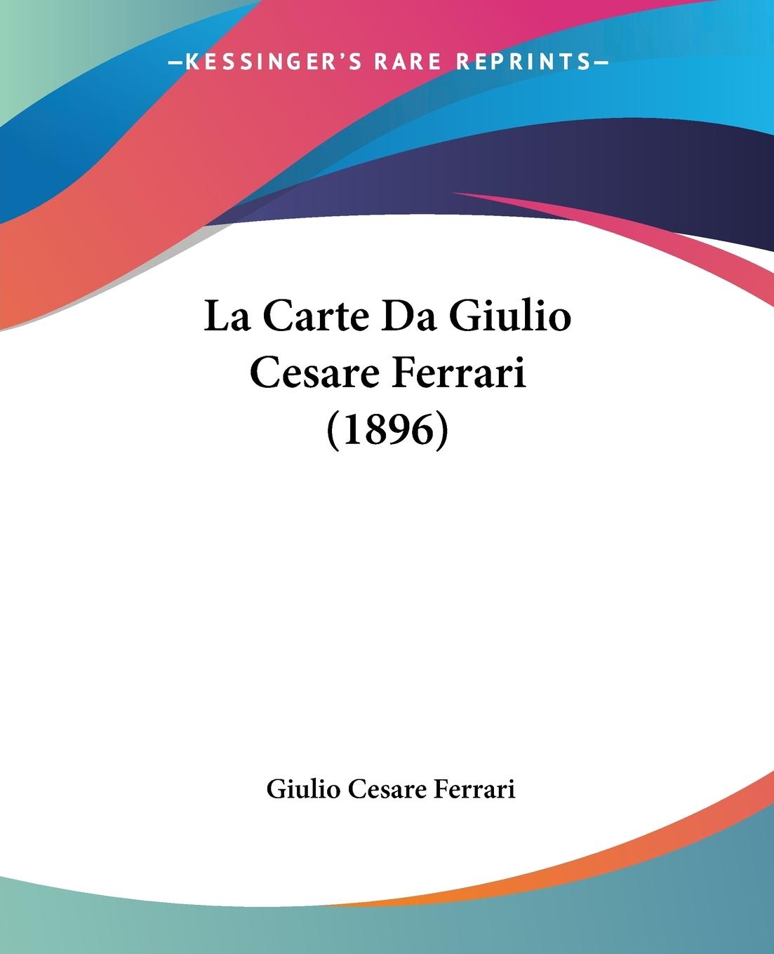 La Carte Da Giulio Cesare Ferrari (1896) - Ferrari, Giulio Cesare