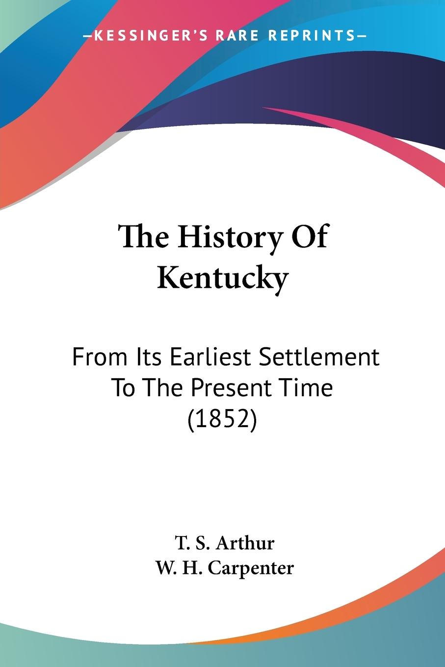 The History Of Kentucky - Arthur, T. S. Carpenter, W. H.