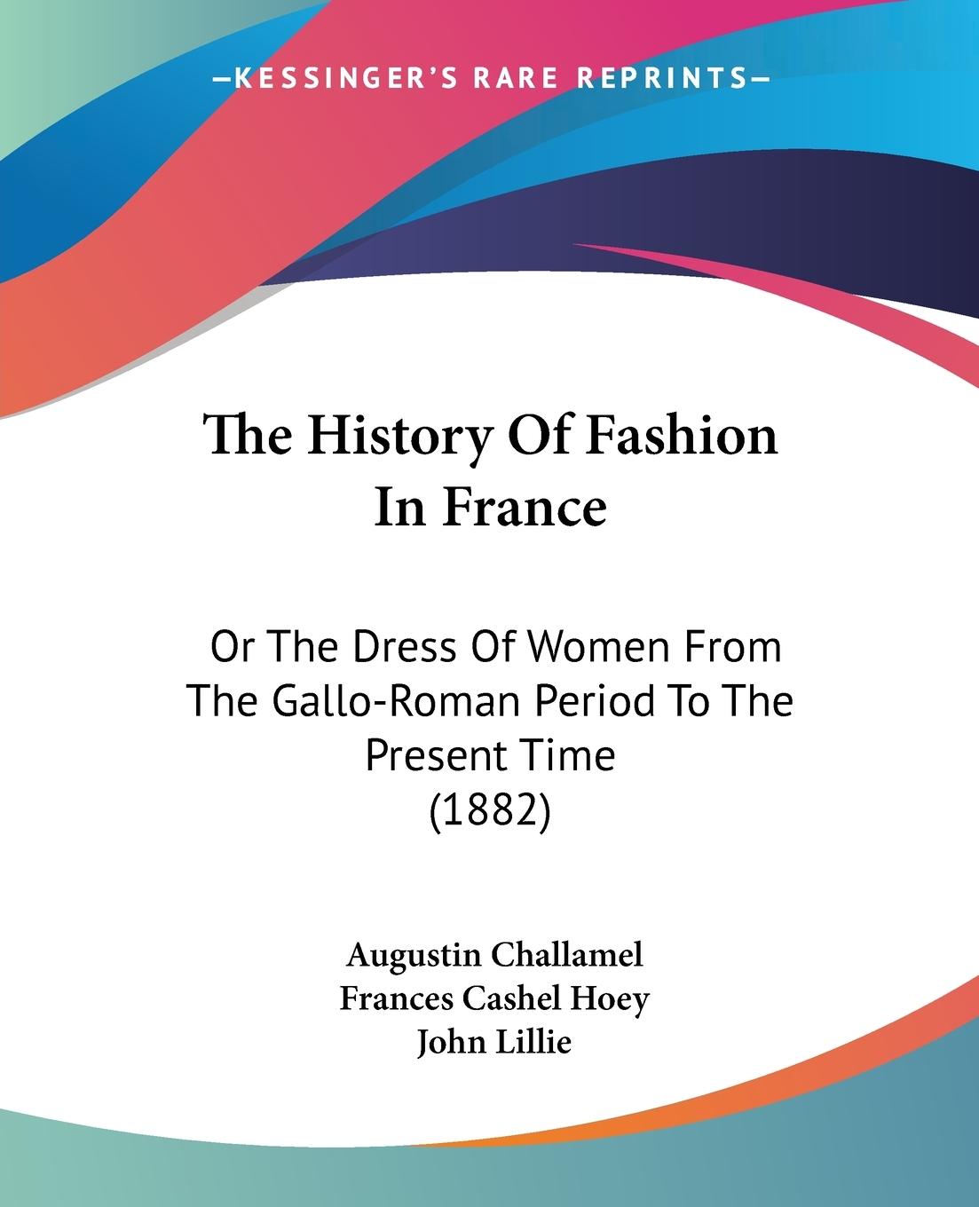 The History Of Fashion In France - Challamel, Augustin