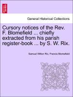 Rix, S: Cursory notices of the Rev. F. Blomefield ... chiefl - Rix, Samuel Wilton Blomefield, Francis