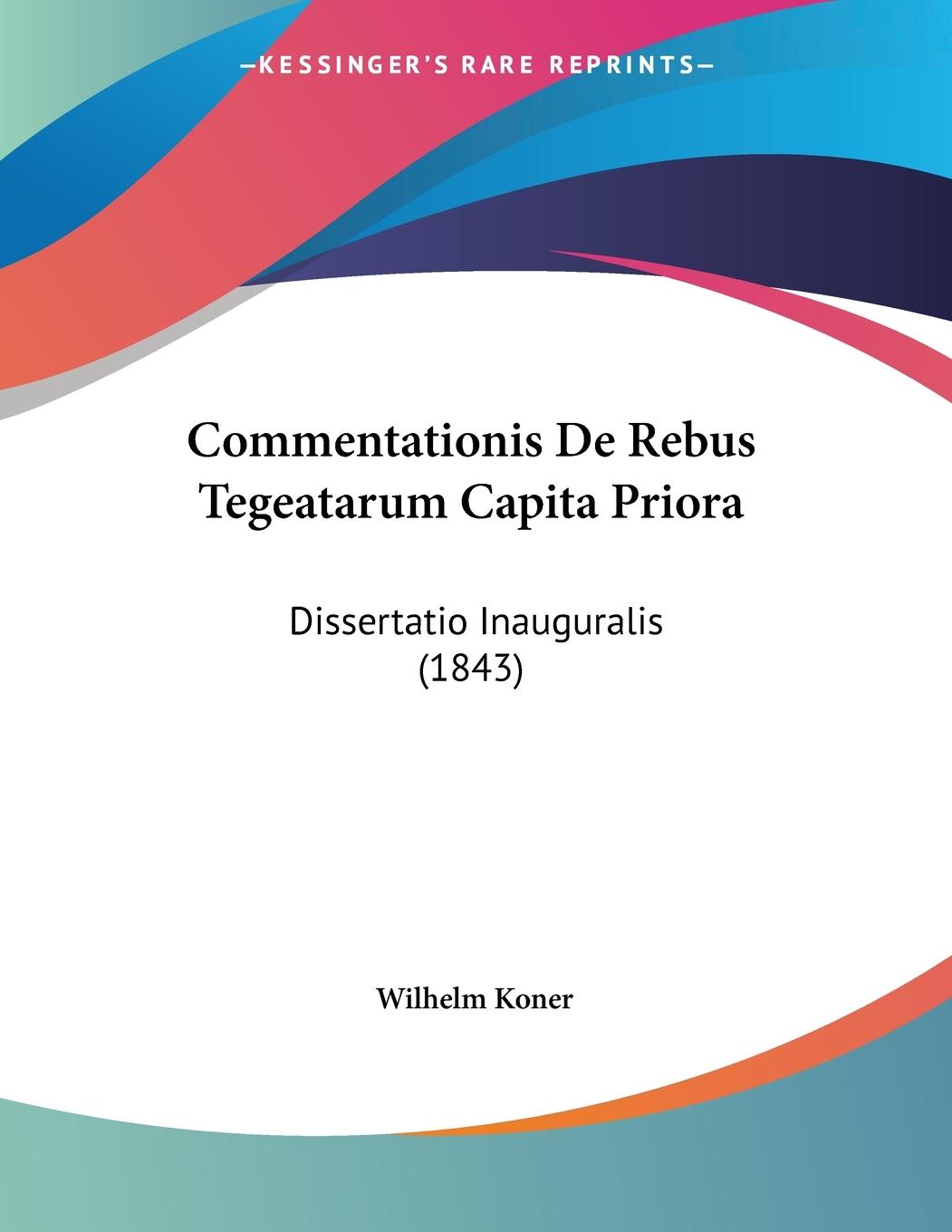 Commentationis De Rebus Tegeatarum Capita Priora - Koner, Wilhelm