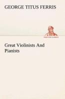 Great Violinists And Pianists - Ferris, George T.