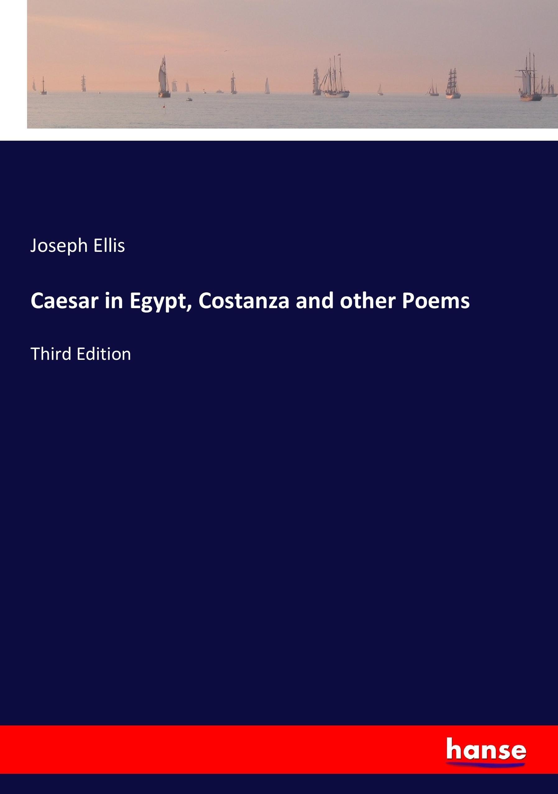 Caesar in Egypt, Costanza and other Poems - Ellis, Joseph