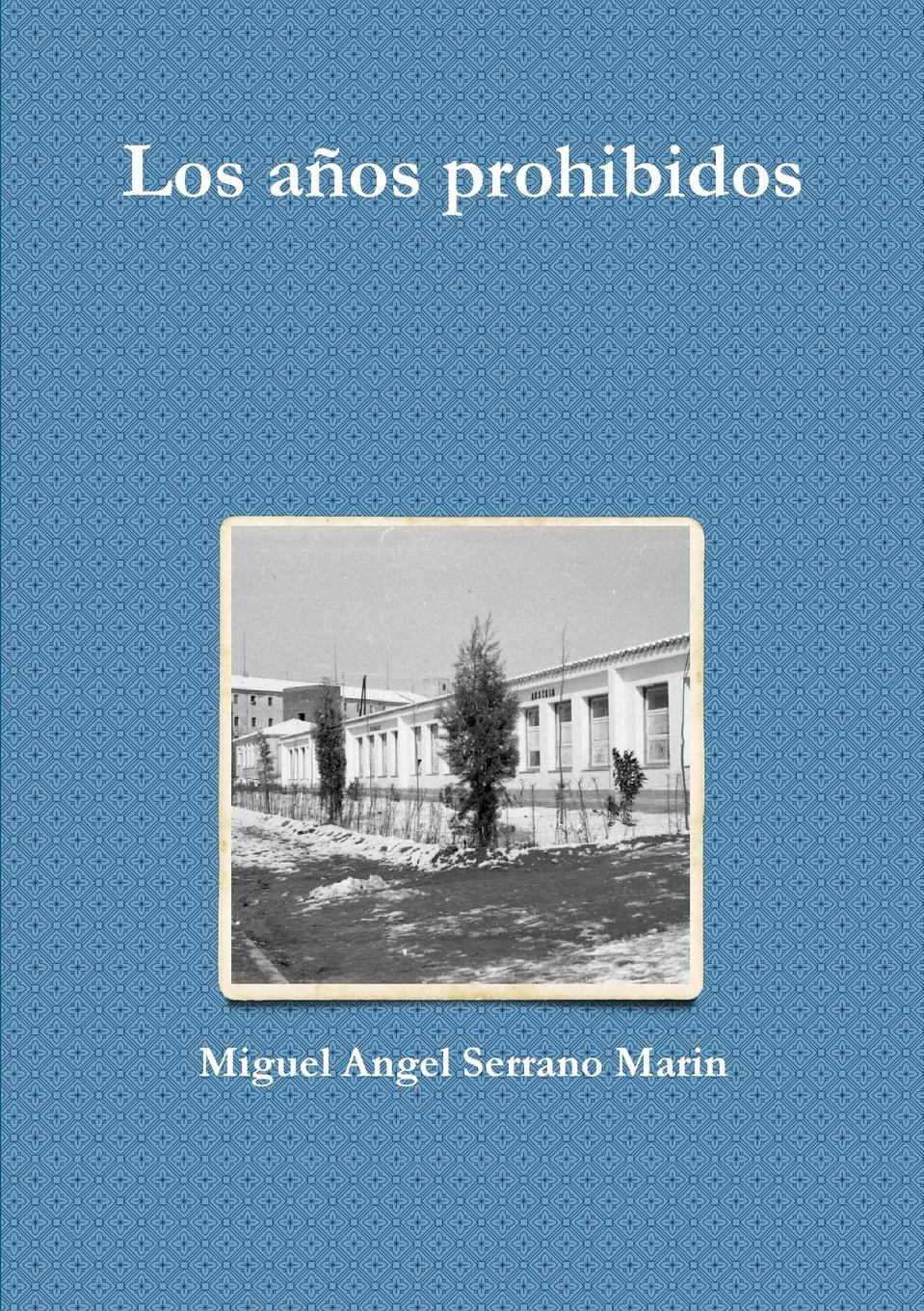 Los años prohibidos - Serrano Marin, Miguel Angel